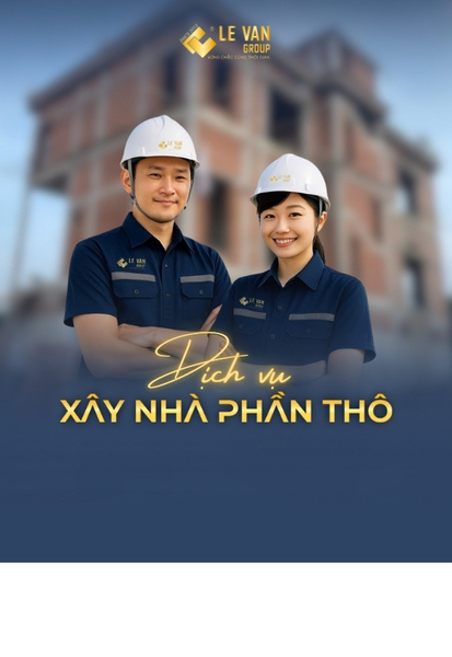 Xây Dựng Lê Văn Group – Đơn vị thi công phần thô uy tín tại TP. HCM và các tỉnh lân cận