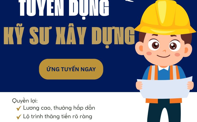 Tuyển dụng Kỹ sư xây dựng